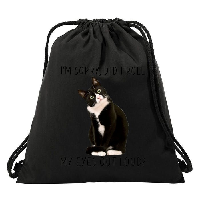 Black Cat Kitten I'm Sorry Did I Roll My Eyes Out Loud Funny Gift Drawstring Bag