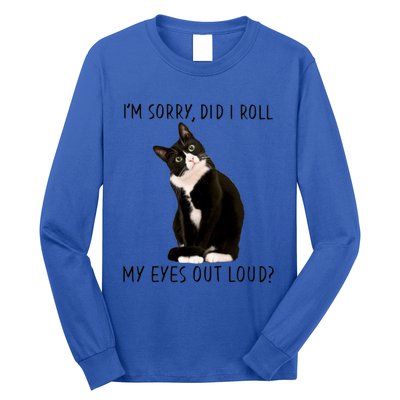 Black Cat Kitten I'm Sorry Did I Roll My Eyes Out Loud Funny Gift Long Sleeve Shirt