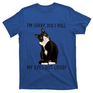 Black Cat Kitten I'm Sorry Did I Roll My Eyes Out Loud Funny Gift T-Shirt