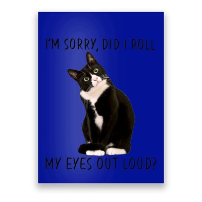 Black Cat Kitten I'm Sorry Did I Roll My Eyes Out Loud Funny Gift Poster