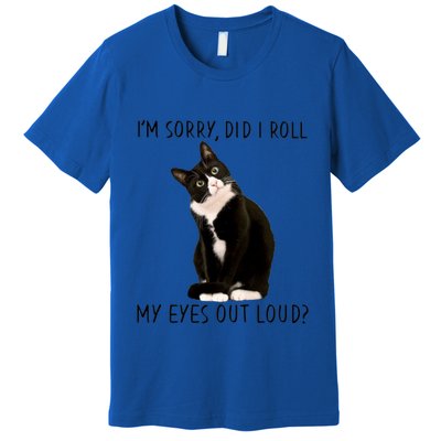 Black Cat Kitten I'm Sorry Did I Roll My Eyes Out Loud Funny Gift Premium T-Shirt