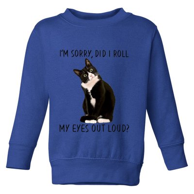 Black Cat Kitten I'm Sorry Did I Roll My Eyes Out Loud Funny Gift Toddler Sweatshirt