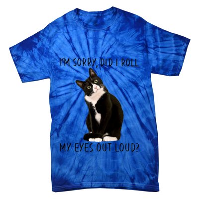 Black Cat Kitten I'm Sorry Did I Roll My Eyes Out Loud Funny Gift Tie-Dye T-Shirt