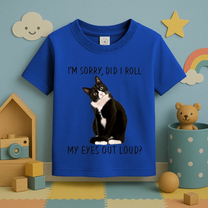Black Cat Kitten I'm Sorry Did I Roll My Eyes Out Loud Funny Gift Toddler T-Shirt
