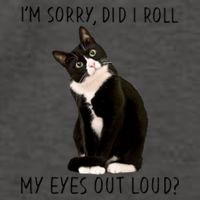 Black Cat Kitten I'm Sorry Did I Roll My Eyes Out Loud Funny Gift Vector Backpack