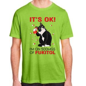 Black Cat Kitten Its Ok Im On 500mgs Of Fukitol Adult ChromaSoft Performance T-Shirt