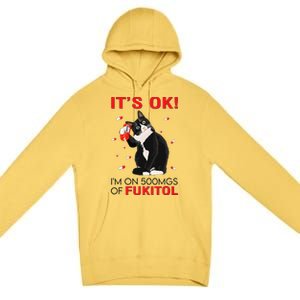 Black Cat Kitten Its Ok Im On 500mgs Of Fukitol Premium Pullover Hoodie