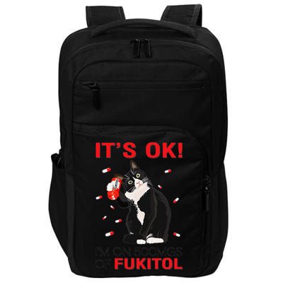 Black Cat Kitten Its Ok Im On 500mgs Of Fukitol Impact Tech Backpack
