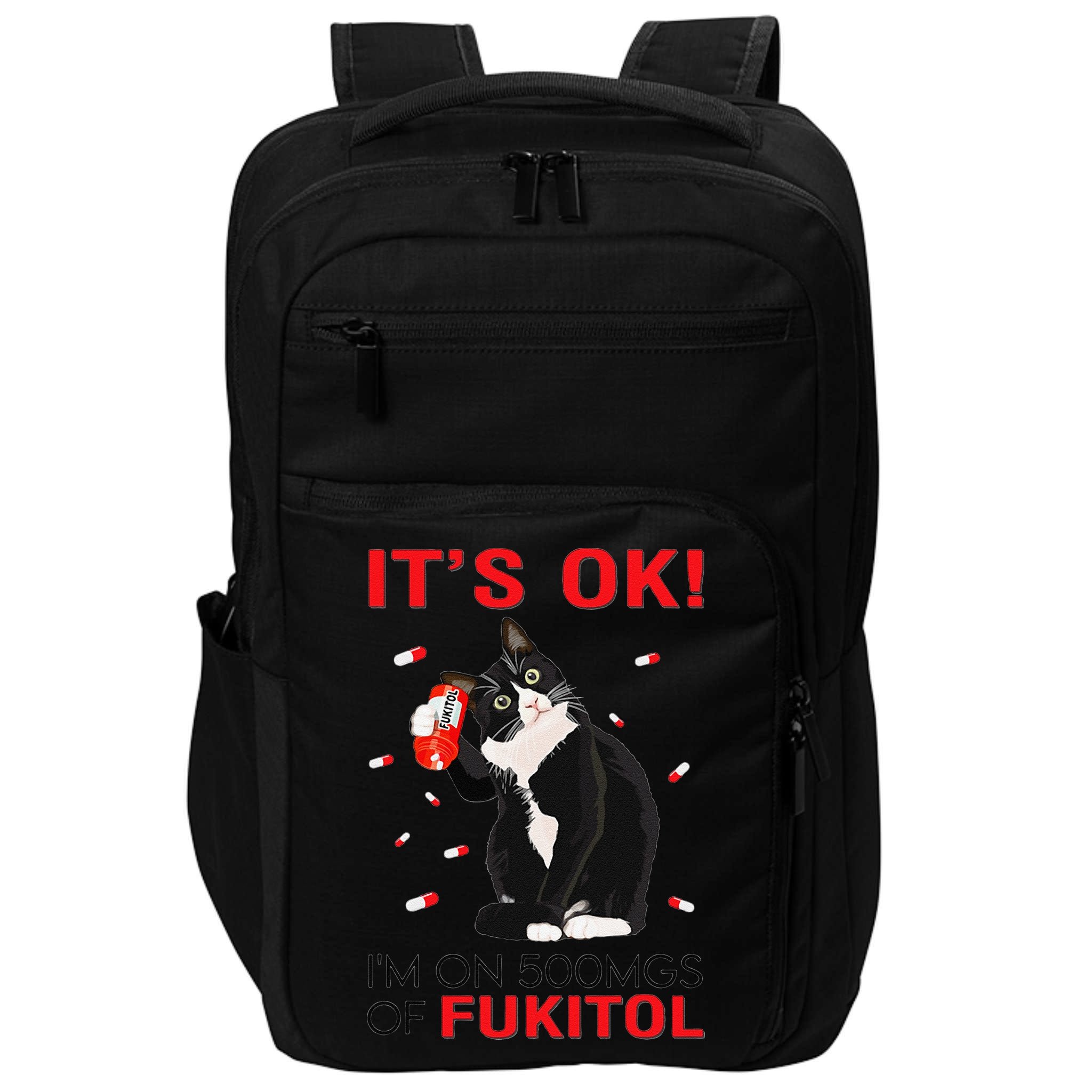 Black Cat Kitten Its Ok Im On 500mgs Of Fukitol Impact Tech Backpack