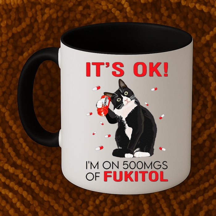 Black Cat Kitten Its Ok Im On 500mgs Of Fukitol Mug