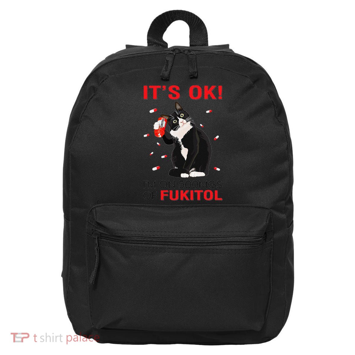 Black Cat Kitten Its Ok Im On 500mgs Of Fukitol 16 in Basic Backpack