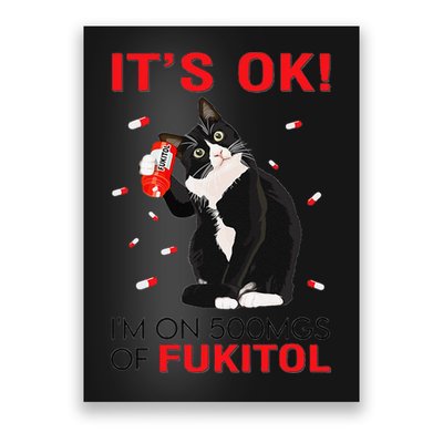 Black Cat Kitten Its Ok Im On 500mgs Of Fukitol Poster