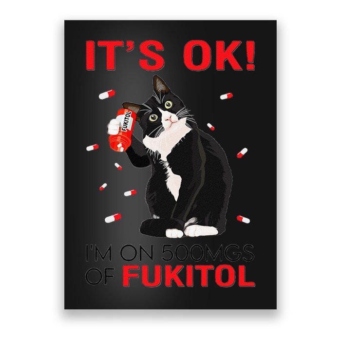 Black Cat Kitten Its Ok Im On 500mgs Of Fukitol Poster