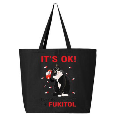Black Cat Kitten Its Ok Im On 500mgs Of Fukitol 25L Jumbo Tote