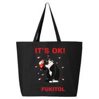Black Cat Kitten Its Ok Im On 500mgs Of Fukitol 25L Jumbo Tote