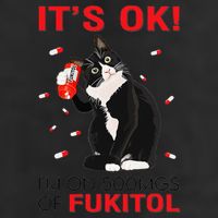 Black Cat Kitten Its Ok Im On 500mgs Of Fukitol 25L Jumbo Tote