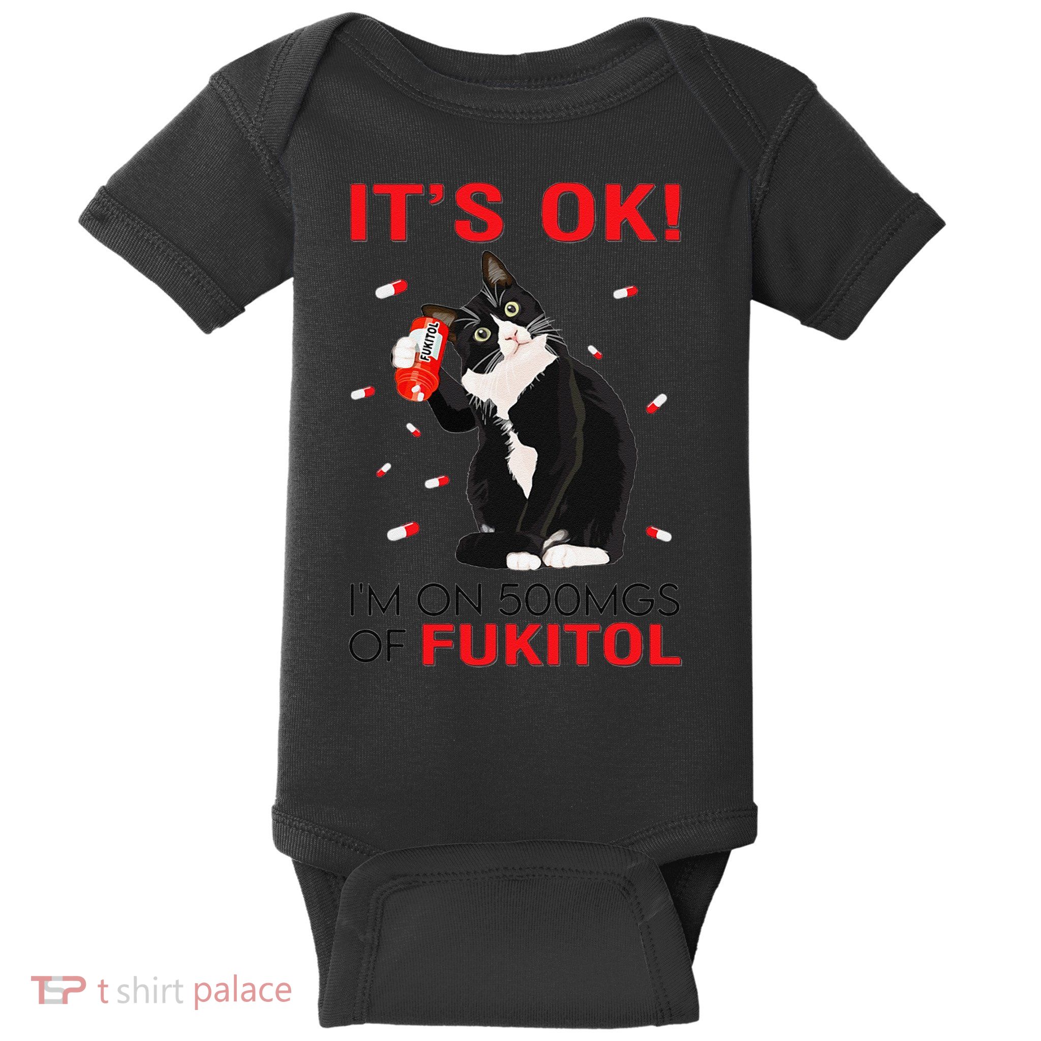 Black Cat Kitten Its Ok Im On 500mgs Of Fukitol Baby Bodysuit