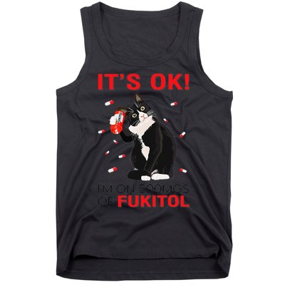 Black Cat Kitten Its Ok Im On 500mgs Of Fukitol Tank Top