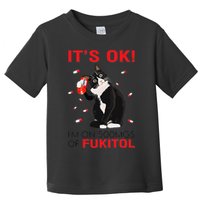 Black Cat Kitten Its Ok Im On 500mgs Of Fukitol Toddler T-Shirt