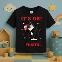 Black Cat Kitten Its Ok Im On 500mgs Of Fukitol Toddler T-Shirt