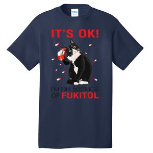 Black Cat Kitten Its Ok Im On 500mgs Of Fukitol Tall T-Shirt