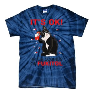 Black Cat Kitten Its Ok Im On 500mgs Of Fukitol Tie-Dye T-Shirt