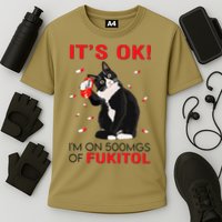 Black Cat Kitten Its Ok Im On 500mgs Of Fukitol Performance Shirt