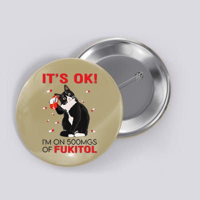 Black Cat Kitten Its Ok Im On 500mgs Of Fukitol Button