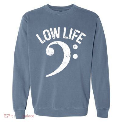 Bass Clef Low Life Music Marching Band Low Brass Bass Note Garment-Dyed Sweatshirt