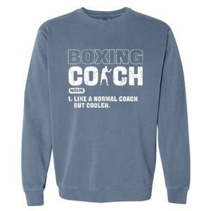 Boxing Coach Like A Normal Coach But Cooler. Boxing Garment-Dyed Sweatshirt