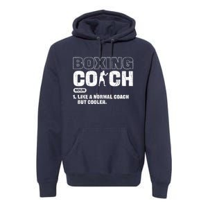 Boxing Coach Like A Normal Coach But Cooler. Boxing Premium Hoodie