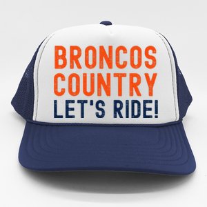 Broncos Country LetS Ride! Sports Team Fans Trucker Hat