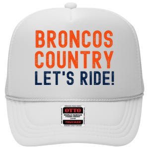 Broncos Country LetS Ride! Sports Team Fans High Crown Mesh Back Trucker Hat