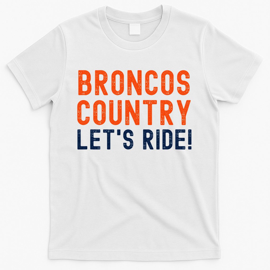 Broncos Country LetS Ride! Sports Team Fans T-Shirt