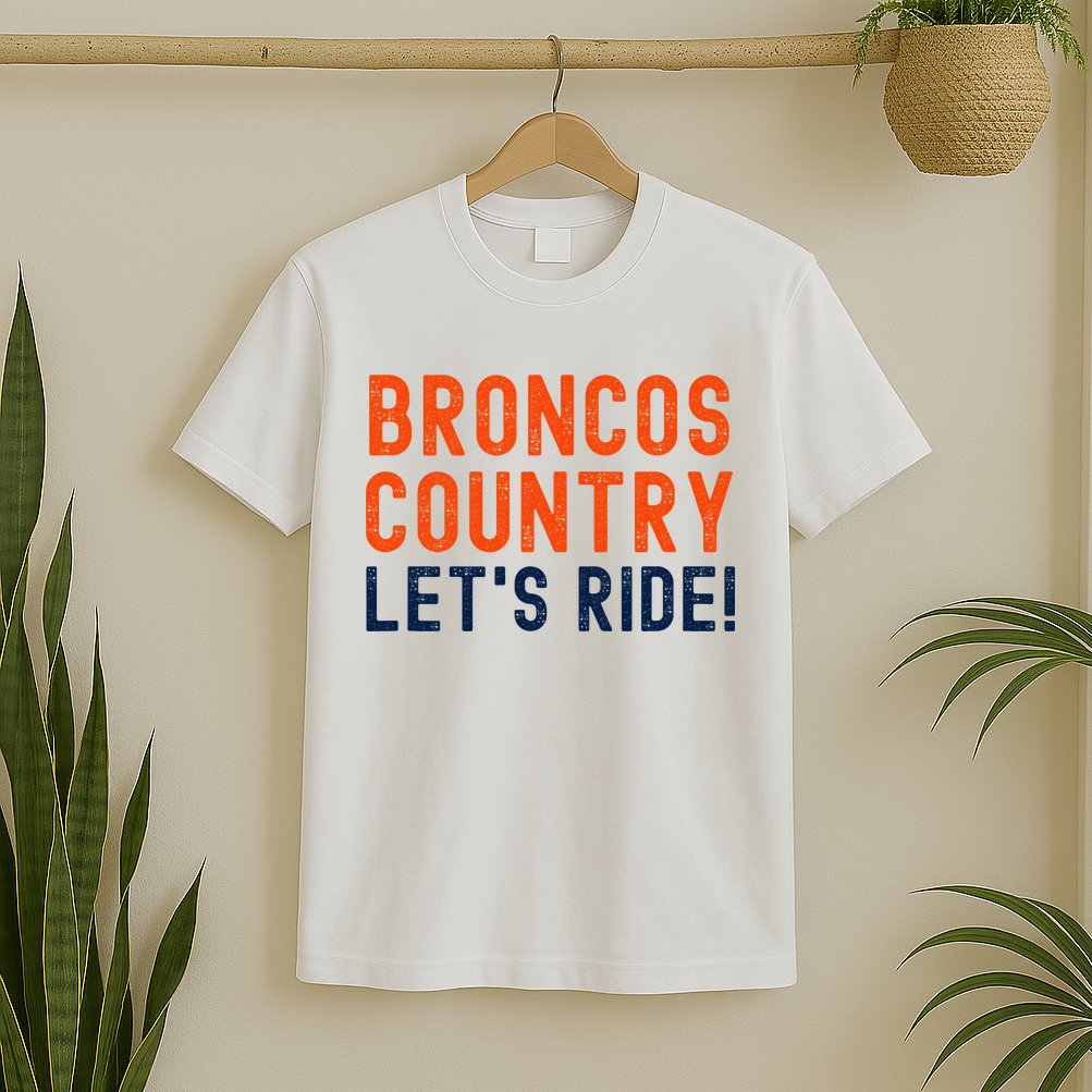 Broncos Country LetS Ride! Sports Team Fans T-Shirt