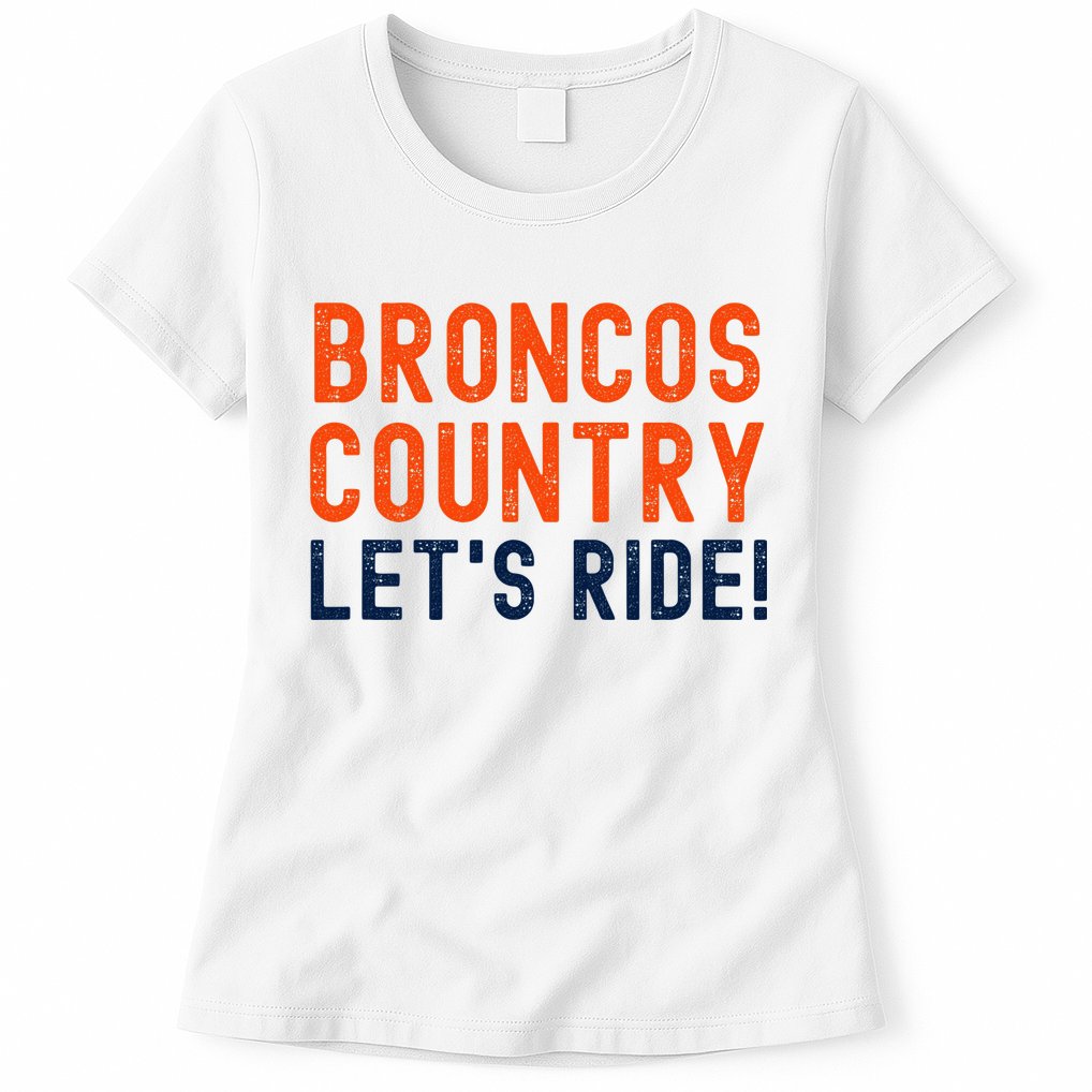 Broncos Country LetS Ride! Sports Team Fans Womens T-Shirt