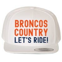 Broncos Country LetS Ride! Sports Team Fans Wool Snapback Cap