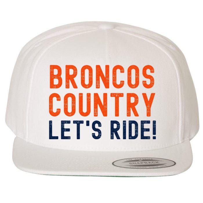 Broncos Country LetS Ride! Sports Team Fans Wool Snapback Cap