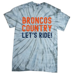 Broncos Country LetS Ride! Sports Team Fans Tie-Dye T-Shirt