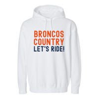 Broncos Country LetS Ride! Sports Team Fans Garment-Dyed Fleece Hoodie