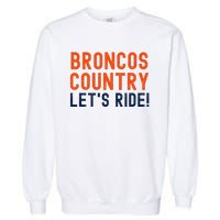 Broncos Country LetS Ride! Sports Team Fans Garment-Dyed Sweatshirt