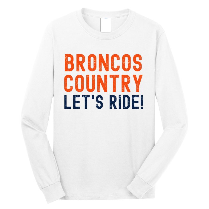 Broncos Country LetS Ride! Sports Team Fans Long Sleeve Shirt