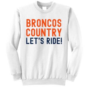 Broncos Country LetS Ride! Sports Team Fans Sweatshirt