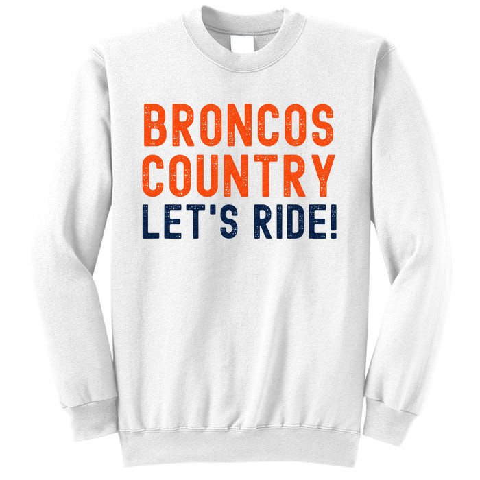 Broncos Country LetS Ride! Sports Team Fans Sweatshirt