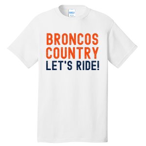 Broncos Country LetS Ride! Sports Team Fans Tall T-Shirt