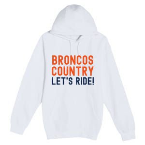 Broncos Country LetS Ride! Sports Team Fans Premium Pullover Hoodie