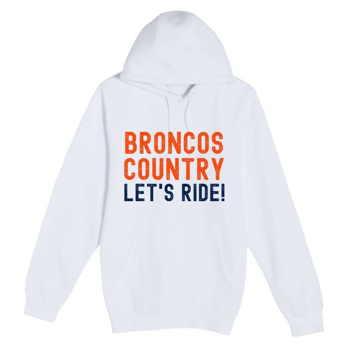 Broncos Country LetS Ride! Sports Team Fans Premium Pullover Hoodie