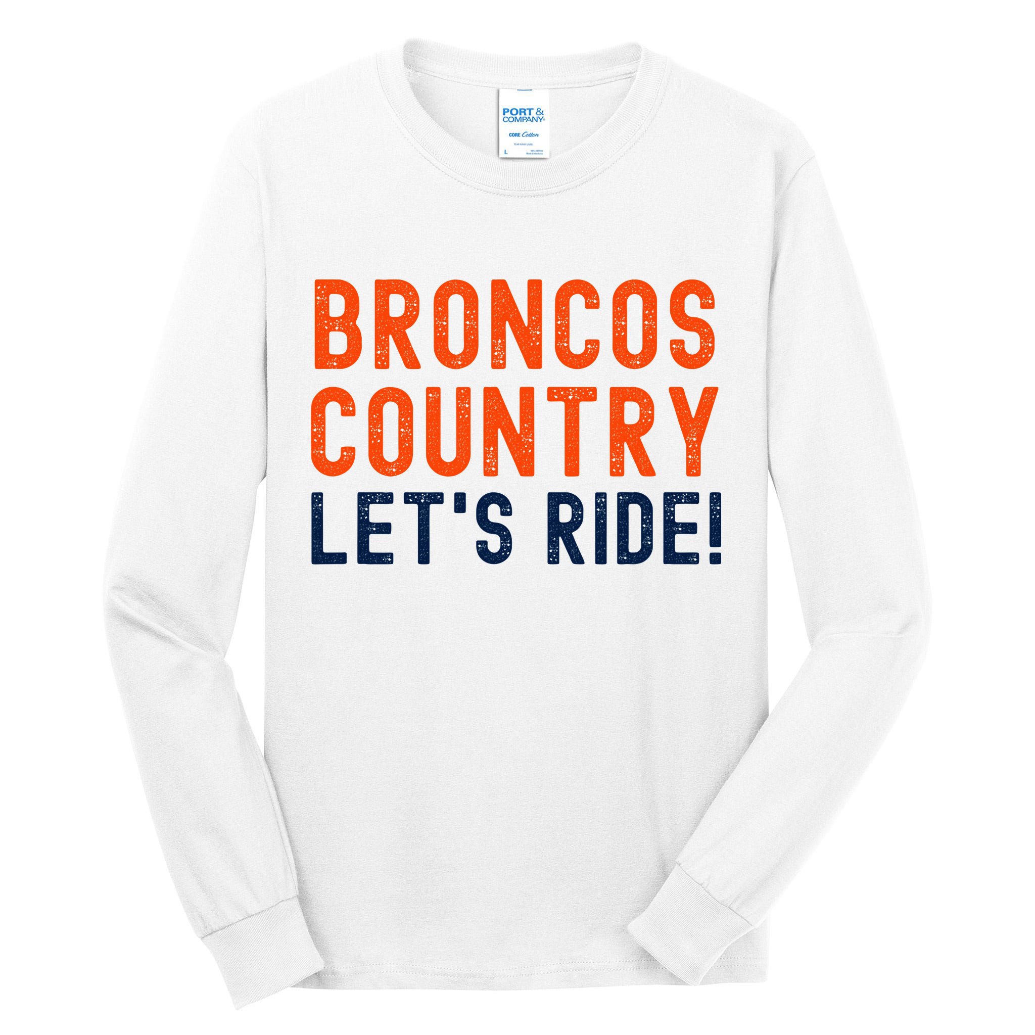 Broncos Country LetS Ride! Sports Team Fans Tall Long Sleeve T-Shirt