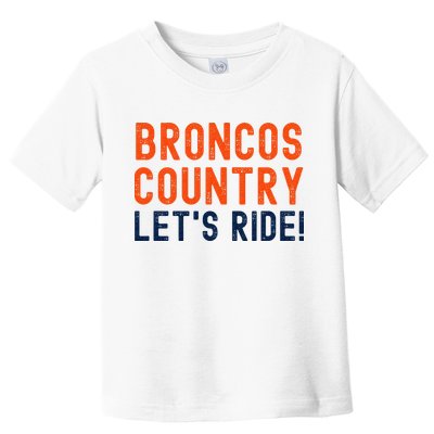 Broncos Country LetS Ride! Sports Team Fans Toddler T-Shirt