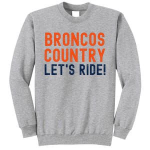 Broncos Country LetS Ride! Sports Team Fans Tall Sweatshirt